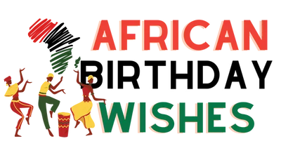 African Birthday Wishes